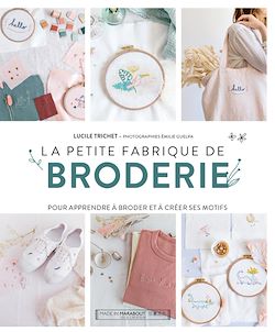 Télécharger le livre :  La petite fabrique de broderie