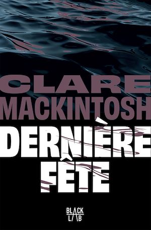 Dernière fête | Mackintosh, Clare. Auteur