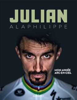 Télécharger le livre :  Julian Alaphilippe - Mon année arc-en-ciel