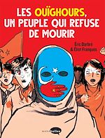 Télécharger le livre :  Les Ouïghours,  un peuple qui refuse de mourir