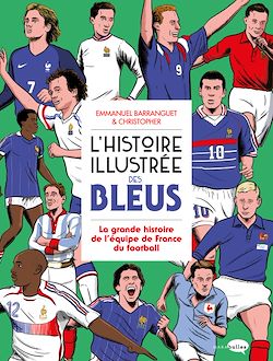 Télécharger le livre :  L'Histoire illustrée des bleus - La Grande histoire de l'équipe de France du football