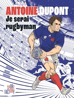 Télécharger le livre :  Antoine Dupont je serai rugbyman