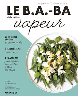 Télécharger le livre :  Le B.A-BA de la cuisine vapeur
