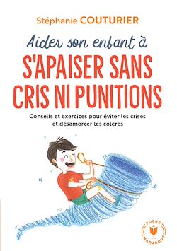 Télécharger le livre :  Aider son enfant à s'apaiser sans cris ni punitions