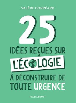 Télécharger le livre :  25 idées reçues sur l'écologie à déconstruire de toute urgence