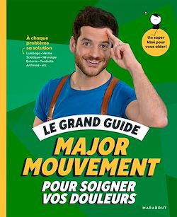 Télécharger le livre :  Le grand guide Major Mouvement pour soigner vos douleurs
