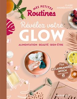 Télécharger le livre :  Mes petites routines - Beauté Glow