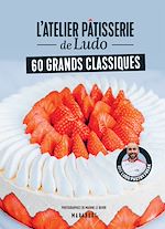 Download this eBook L'atelier pâtisserie de Ludo - 60 grands classiques