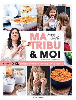 Télécharger le livre :  Ma tribu et moi - Recettes XXL et menus d'une maman active... et organisée !