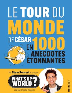 Télécharger le livre :  Le tour du monde de César en 1000 anecdotes étonnantes