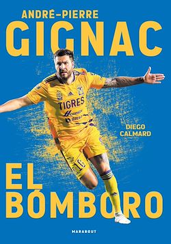 Télécharger le livre :  André-Pierre Gignac : El Bomboro
