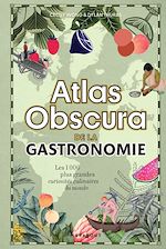 Télécharger le livre :  Atlas Obscura de la gastronomie