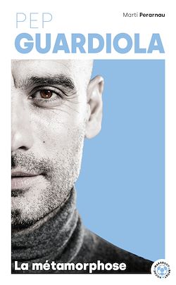 Télécharger le livre :  Pep Guardiola - La métamorphose