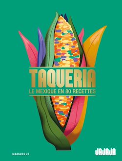 Télécharger le livre :  Taqueria - Le Mexique en 80 recettes