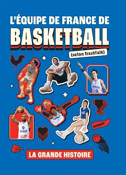 Télécharger le livre :  L'équipe de France de basketball (selon TrashTalk)