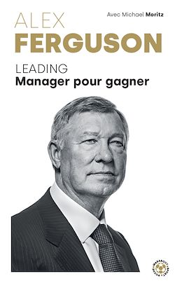 Télécharger le livre :  Alex Ferguson - Leading Manager pour gagner