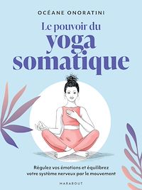 Téléchargez le livre :  Le pouvoir du yoga somatique