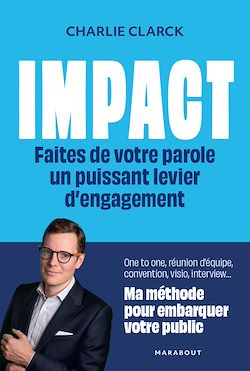 Télécharger le livre :  Impact - Faites de votre parole un puissant levier d'engagement