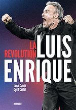 Télécharger le livre :  La révolution Luis Enrique