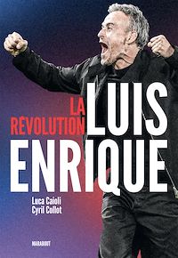 Téléchargez le livre :  La révolution Luis Enrique