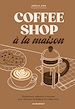 Télécharger le livre :  Coffee shop à la maison