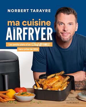 Téléchargez le livre :  Norbert Tarayre - Ma cuisine au Airfryer