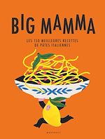 Télécharger le livre :  Big Mamma - Les 150 meilleures recettes de pâtes italiennes