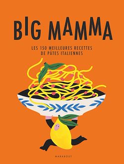 Télécharger le livre :  Big Mamma - Les 150 meilleures recettes de pâtes italiennes