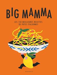 Télécharger le livre : Big Mamma - Les 150 meilleures recettes de pâtes italiennes