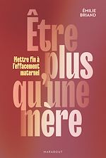 Télécharger le livre :  Etre plus qu'une mère