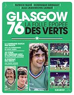 Télécharger le livre :  Glasgow 76 - La folle épopée des Verts