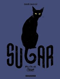 Téléchargez le livre :  Sugar - Tome 1 - Ma vie de chat