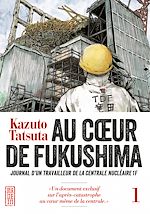Télécharger le livre :  Au coeur de Fukushima - Tome 1