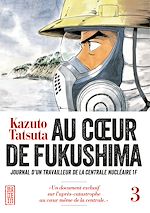 Télécharger le livre :  Au coeur de Fukushima - Tome 3