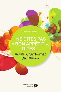 Télécharger le livre :  Ne dites pas « bon appétit », dites...