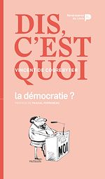 Télécharger le livre :  Dis, c'est quoi la démocratie ?