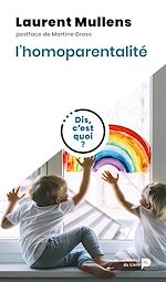 Télécharger le livre :  Dis, c'est quoi l'homoparentalité ?