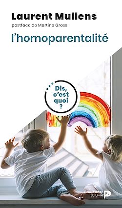 Télécharger le livre :  Dis, c'est quoi l'homoparentalité ?