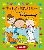 Télécharger le livre :  The Fun Street Friends at the Very Beginning!