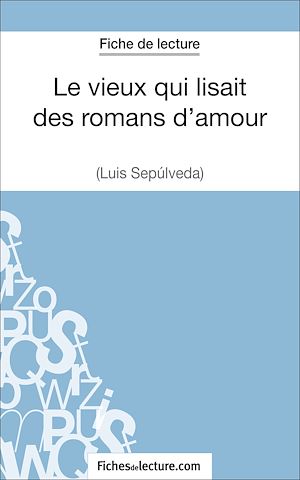 Téléchargez le livre :  Le vieux qui lisait des romans d'amour de Luis Sepúlveda (Fiche de lecture)