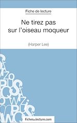 Télécharger le livre :  Ne tirez pas sur l'oiseau moqueur d'Harper Lee (Fiche de lecture)