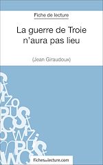 Télécharger le livre :  La guerre de Troie n'aura pas lieu de Jean Giraudoux (Fiche de lecture)