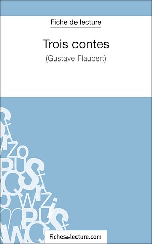 Téléchargez le livre :  Trois contes - Gustave Flaubert (Fiche de lecture)