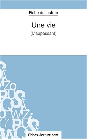 Téléchargez le livre :  Une vie de Maupassant (Fiche de lecture)