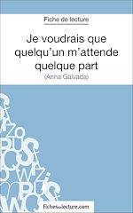 Télécharger le livre :  Je voudrais que quelqu'un m'attende quelque part d'Anna Gavalda (Fiche de lecture)