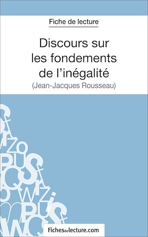 Téléchargez le livre :  Discours sur les fondements de l'inégalité de Jean-Jacques Rousseau (Fiche de lecture)