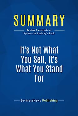 Télécharger le livre :  Summary: It's Not What You Sell, It's What You Stand For