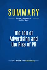 Télécharger le livre :  Summary: The Fall of Advertising and the Rise of PR