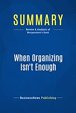 Télécharger le livre :  Summary: When Organizing Isn't Enough