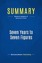 Télécharger le livre :  Summary: Seven Years to Seven Figures